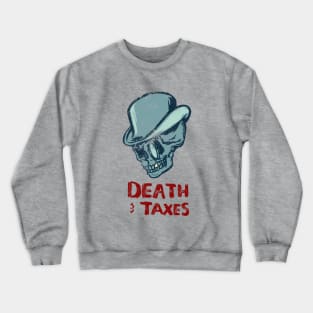 Death & Taxes Crewneck Sweatshirt